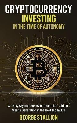 Cryptocurrency Investing in the time of autonomy - George Stallion - cover