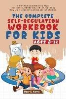 The Complete Self-Regulation Workbook for Kids (8-12) - Mary C Noris - cover