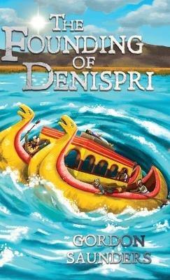 The Founding of Denispri - Gordon Saunders - cover