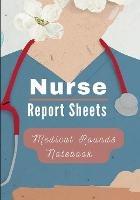 Medical Rounds Notebook with Nurse Report Sheets - Pick Me Read Me Press - cover