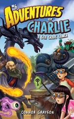 Adventures of Charlie: A 6th Grade Gamer #6