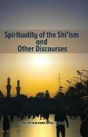 Spirituality of the Shi'ism and Other Discourses - Allamah Tabataba'i - cover