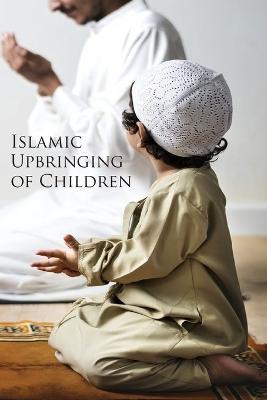 Islamic Upbringing of Children - cover