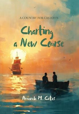 Charting a New Course - Amanda M Cetas - cover