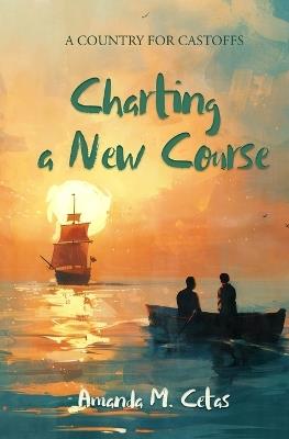 Charting a New Course - Amanda M Cetas - cover