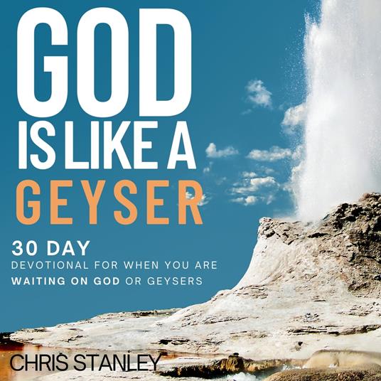 God is Like a Geyser