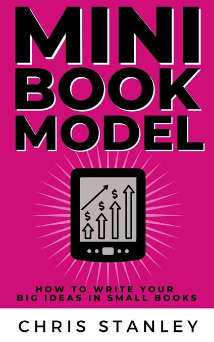 Mini Book Model: How to Write Your Big Ideas in Small Books