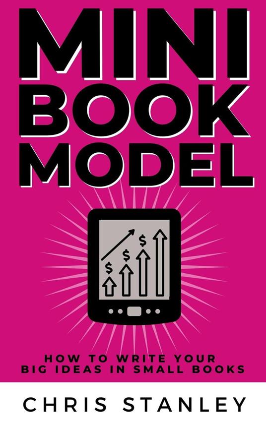 Mini Book Model: How to Write Your Big Ideas in Small Books