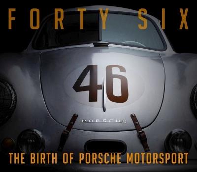 Forty Six: The Birth of Porsche Motorsport - cover
