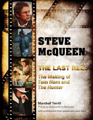 Steve McQueen, The Last Reel: The Making of Tom Horn and The Hunter - Marshall Terrill - cover