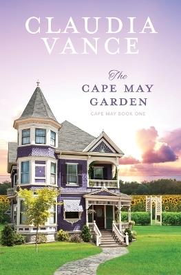 The Cape May Garden (Cape May Book 1) - Claudia Vance - cover