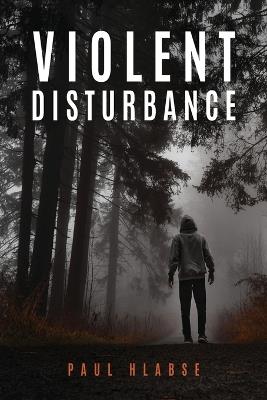Violent Disturbance - Paul Hlabse - cover