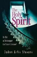 The Holy Spirit: Is He a Stranger in Your House?