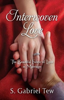 Interwoven Love: The Beautiful Fabric of Love in Marriage - Gabriell New - cover
