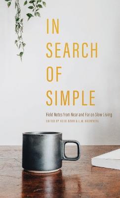 In Search of Simple: Field Notes from Near and Far on Slow Living - cover