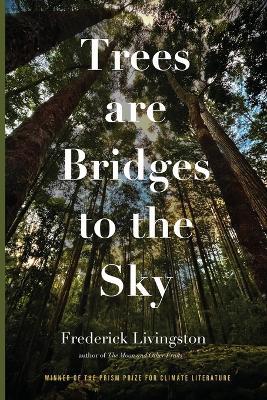 Trees are Bridges to the Sky: Poems - Frederick Livingston - cover