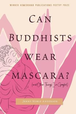 Can Buddhists Wear Mascara? (and Other Things I've Googled) - Jenny Noble Anderson - cover