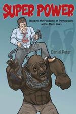Super Power: Stopping the Pandemic of Pornography Within Men's Lives