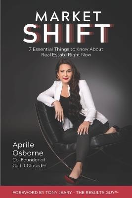 Market Shift: 7 Essential Things to Know about Real Estate Right Now - Aprile Osborne - cover