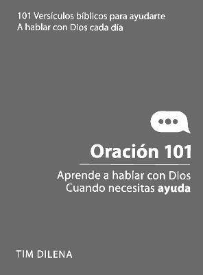Oracin 101: Aprende a hablar con Dios cuando necesites ayuda - Tim Dilena - cover