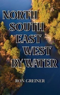 North, South, East, West by Water - Ron Greiner - cover
