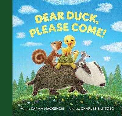 Dear Duck, Please Come! - Sarah MacKenzie - cover