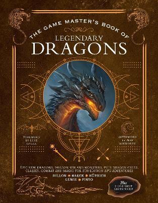 The Game Master's Book of Legendary Dragons: Epic new dragons, dragon-kin and monsters, plus dragon cults, classes, combat and magic for 5th Edition RPG adventures - Aaron Hubrich,Dan Dillon,Cody C. Lewis - cover