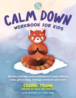 Calm Down Workbook for Kids (Peace Out): Stories, activities and meditations to help children relax, get to sleep, manage emotions and more - Chanel Tsang - cover
