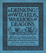 Drinking with Wizards, Warriors and Dragons: 85 unofficial drink recipes inspired by The Lord of the Rings, A Court of Thorns and Roses, The Stormlight Archive and other fantasy favorites
