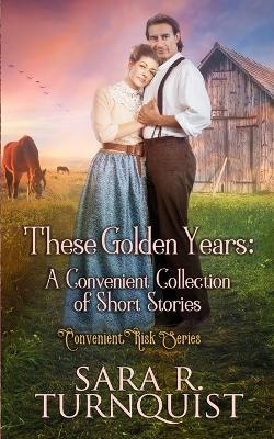 These Golden Years - Sara R Turnquist - cover
