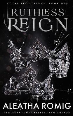 Ruthless Reign - Aleatha Romig - cover