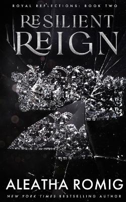 Resilient Reign - Aleatha Romig - cover