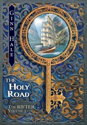 The Rifter Vol. 3: The Holy Road - Ginn Hale - cover