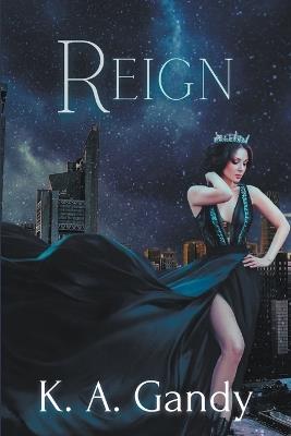 Reign - K A Gandy - cover