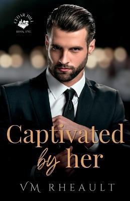 Captivated by Her - VM Rheault - cover