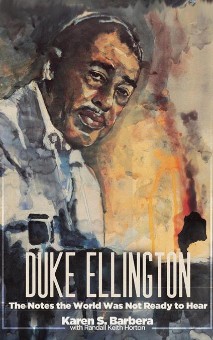 Duke Ellington: The Notes the World Was Not Ready to Hear