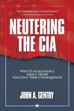 Neutering the CIA: Why US Intelligence Versus Trump Has Long-Term Consequences