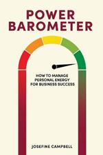 Power Barometer: How to Manage Personal Energy for Business Success