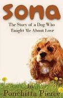 Sona: The Story of a Dog Who Taught Me About Love - Ponchitta Pierce - cover