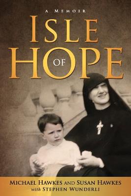 Isle of Hope - Michael Hawkes,Susan Hawkes,Stephen Wunderli - cover
