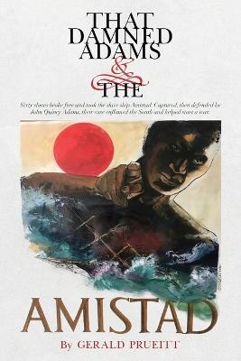 That Damned Adams and the Amistad - Gerald Prueitt - cover