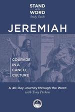 Jeremiah: Courage in a Cancel Culture: A 40-Day Journey Through the Word