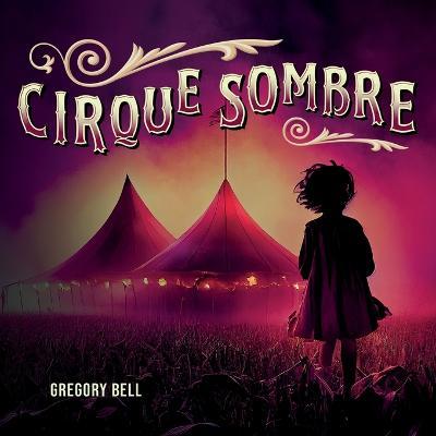 Cirque Sombre - Gregory Bell - cover
