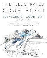 The Illustrated Courtroom: 50+ Years of Court Art - Elizabeth Williams,Sue Russell - cover