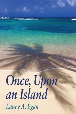 Once, Upon an Island - Laury A Egan - cover