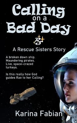 Calling on a Bad Day: A Rescue Sisters Story - Karina Fabian - cover