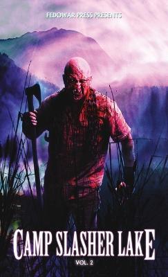 Camp Slasher Lake: Volume Two - D W Hitz - cover