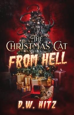 The Christmas Cat From Hell - D W Hitz - cover