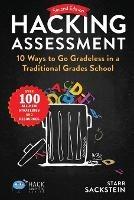 Hacking Assessment: 10 Ways to Go Gradeless in a Traditional Grades School - Starr Sackstein - cover