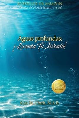 Aguas profundas: ¡Levanta tu mirada! - Kim M Clark - cover